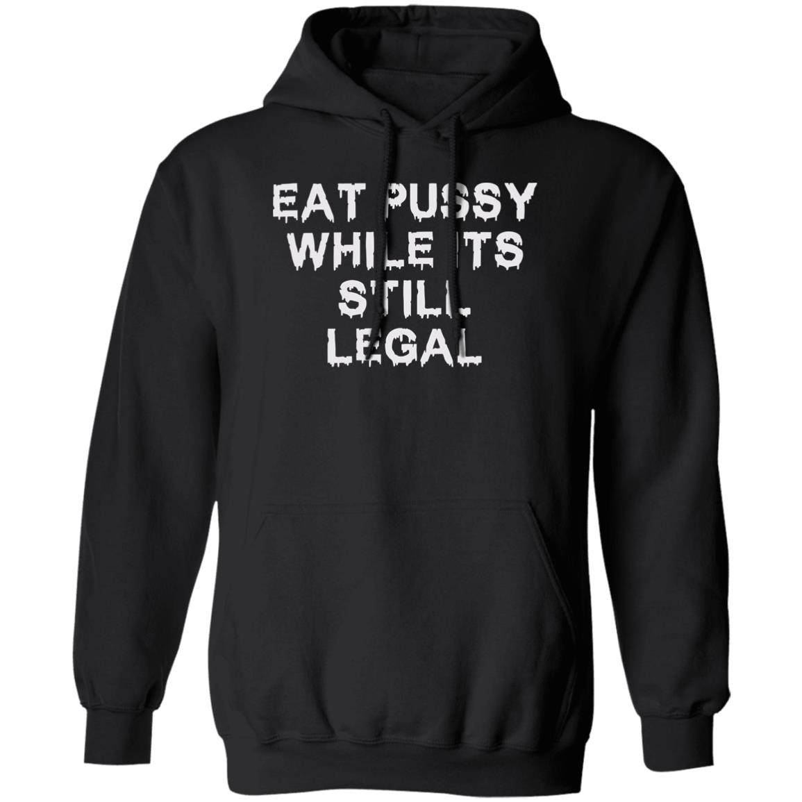 Eat Pussy While It s Still Legal Shirt Lelemoon eat-pussy-while-it-s-still-legal-shirt-lelemoon