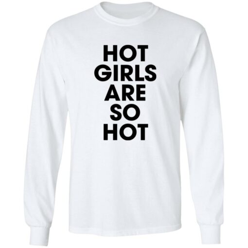 Hot girls are so hot shirt $19.95 redirect09222022050944