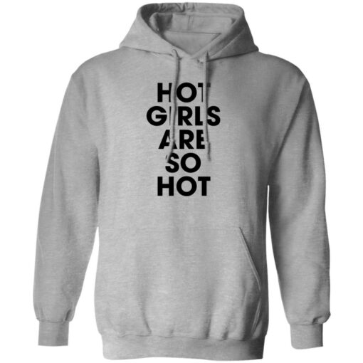 Hot girls are so hot shirt $19.95 redirect09222022050946