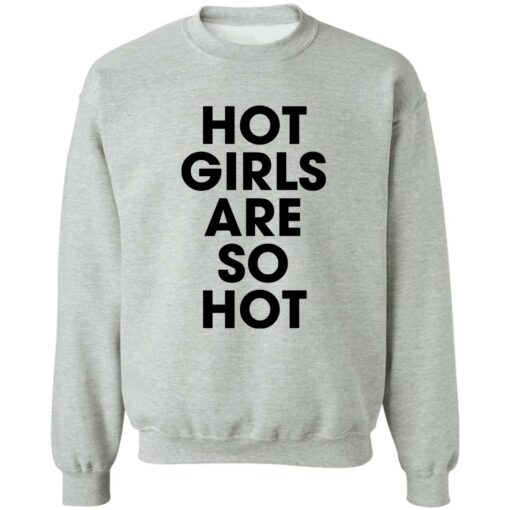 Hot girls are so hot shirt $19.95 redirect09222022050947 1