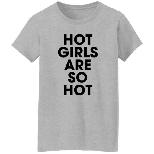 Hot girls are so hot shirt $19.95 redirect09222022050949 2