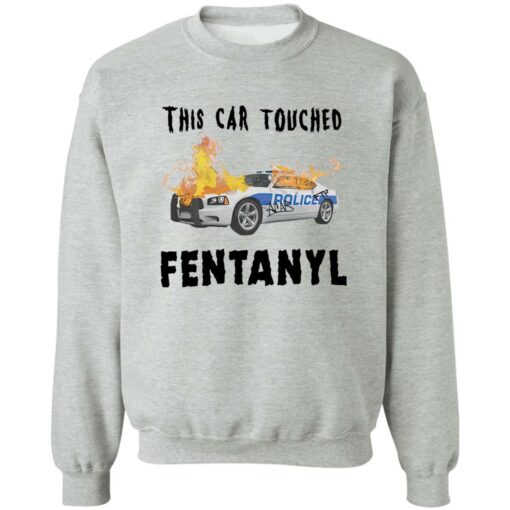 This car touched fentanyl shirt $19.95