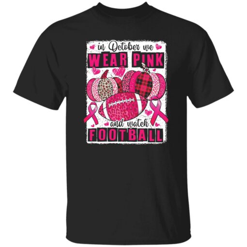 In october we wear pink and watch football shirt $19.95 redirect09262022030955 1