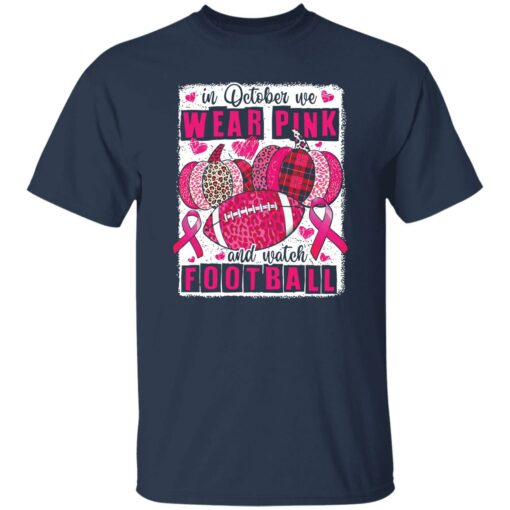 In october we wear pink and watch football shirt $19.95 redirect09262022030955 2