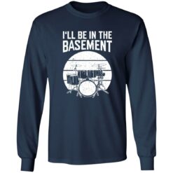 Drum i’ll be in the basement shirt $19.95 redirect09262022060928 1