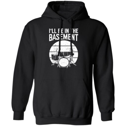 Drum i’ll be in the basement shirt $19.95 redirect09262022060928 2