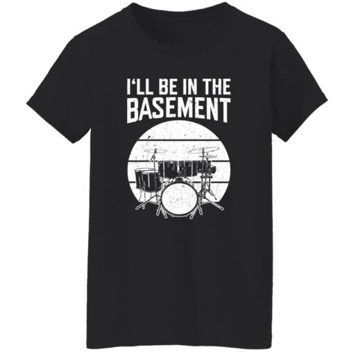 Drum i’ll be in the basement shirt $19.95 redirect09262022060929 4
