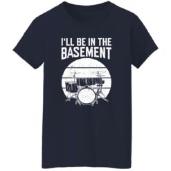 Drum i’ll be in the basement shirt $19.95 redirect09262022060929 5