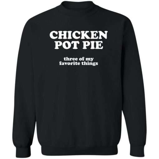 Chicken pot pie three of my favorite things shirt $19.95 redirect09272022030937 3
