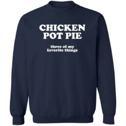 Chicken pot pie three of my favorite things shirt $19.95