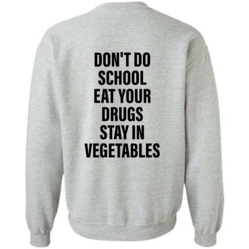 Don’t do school eat your drugs stay in vegetables shirt $19.95 redirect09272022030947 4