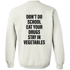 Don’t do school eat your drugs stay in vegetables shirt $19.95 redirect09272022030947 5