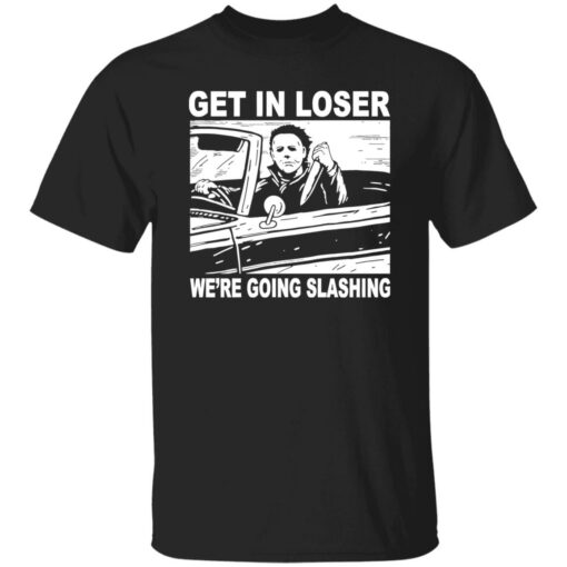 Michael Myers get in loser we’re going slashing Halloween shirt $19.95 redirect09282022030925 2