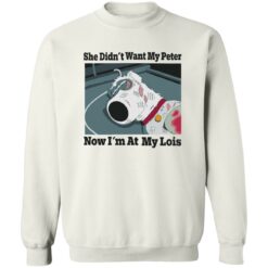 Dog she didn’t want my peter now i’m at my lois shirt $19.95 redirect09282022030932 2