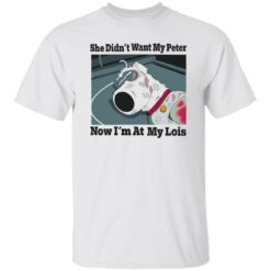 Dog she didn’t want my peter now i’m at my lois shirt $19.95 redirect09282022030932 3
