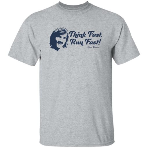 Think fast run fast Chad Powers shirt $19.95