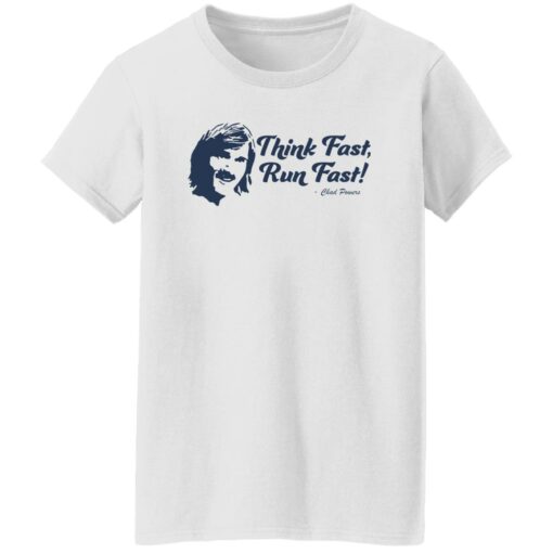 Think fast run fast Chad Powers shirt $19.95