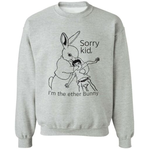 Rabbit sorry kid i’m the ether bunny shirt $19.95 redirect09292022030916 4