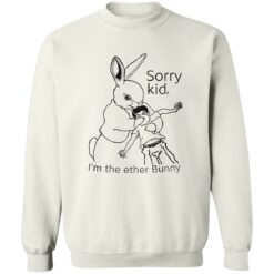Rabbit sorry kid i’m the ether bunny shirt $19.95 redirect09292022030916 5