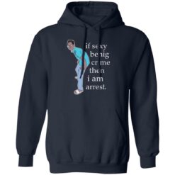 If sexy benig crime then I am arrest shirt $19.95 redirect09292022030919 1