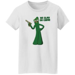 Be clay do crime shirt $19.95 redirect09302022020939 3