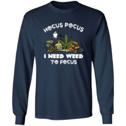 Hocus pocus i need weed to focus shirt $19.95