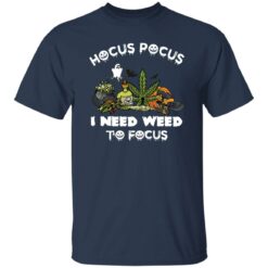 Hocus pocus i need weed to focus shirt $19.95 redirect09302022050909 1