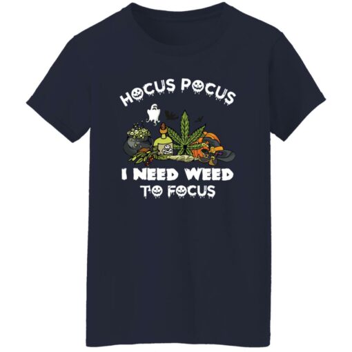 Hocus pocus i need weed to focus shirt $19.95