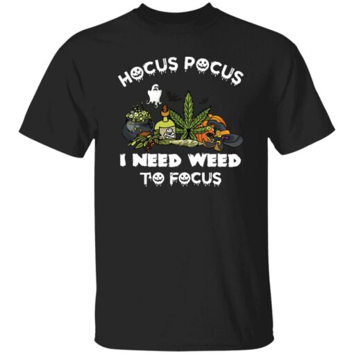 Hocus pocus i need weed to focus shirt $19.95 redirect09302022050909