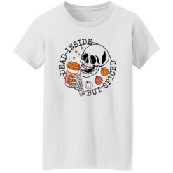 Skeleton Dead insdie but spiced shirt $19.95