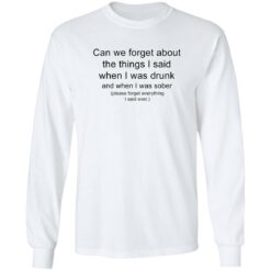 Can we forget about the things i said when i was drunk shirt $19.95 redirect10042022031013 1