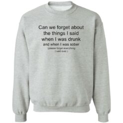Can we forget about the things i said when i was drunk shirt $19.95 redirect10042022031013 4