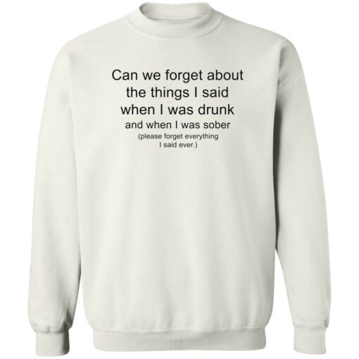Can we forget about the things i said when i was drunk shirt $19.95 redirect10042022031014