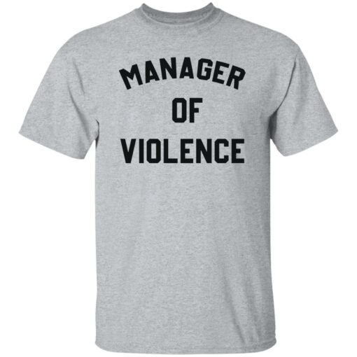 Manager of violence shirt $19.95 redirect10062022041052 4