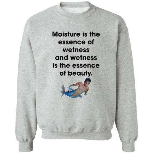 Moisture is the essence of wetness and wetness shirt $19.95