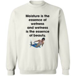 Moisture is the essence of wetness and wetness shirt $19.95 redirect10072022031035 2