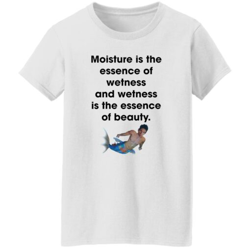Moisture is the essence of wetness and wetness shirt $19.95