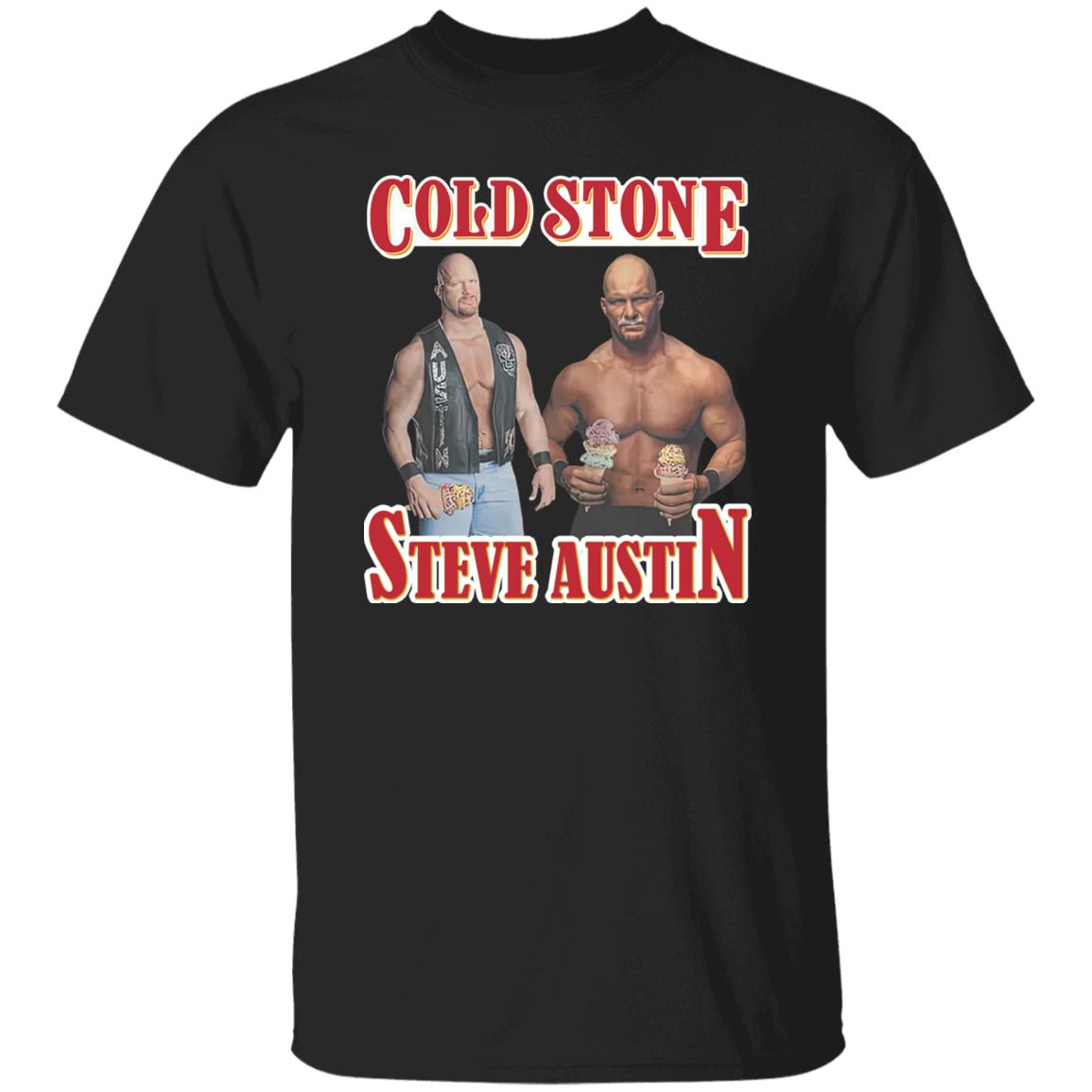 Cold Stone Steve Austin Shirt - Lelemoon