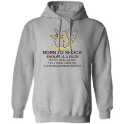 Born to shock evolve is a fck shirt $19.95 redirect10112022001006 2