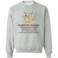 Born to shock evolve is a fck shirt $19.95 redirect10112022001006 4