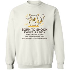Born to shock evolve is a fck shirt $19.95 redirect10112022001006 5