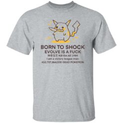 Born to shock evolve is a fck shirt $19.95