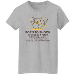 Born to shock evolve is a fck shirt $19.95