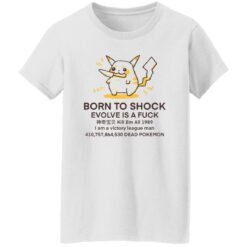 Born to shock evolve is a fck shirt $19.95 redirect10112022001007