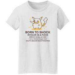 Born to shock evolve is a fck shirt $19.95