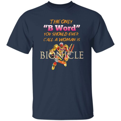 The only b word you should ever call a woman is bionicle shirt $19.95 redirect10112022001034 1