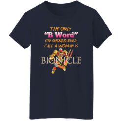 The only b word you should ever call a woman is bionicle shirt $19.95