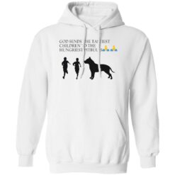 God sends the tastiest children to the hungriest pitbulls shirt $19.95