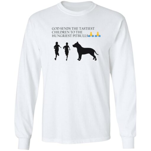 God sends the tastiest children to the hungriest pitbulls shirt $19.95 redirect10132022031032