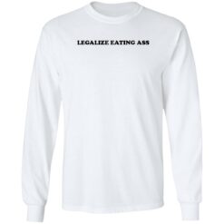 Legalize eating a** shirt $19.95 redirect10132022031058 1